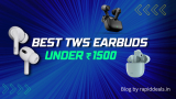 Best TWS Earbuds Under ₹1500 available in India in 2023 .